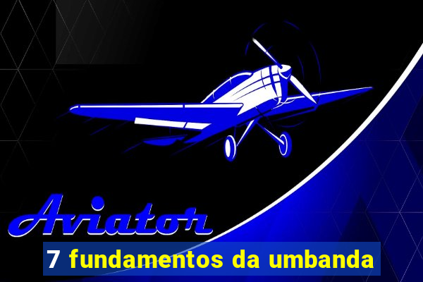 7 fundamentos da umbanda